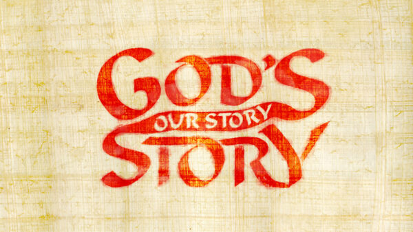 God's Story, Our Story
