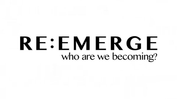 Re:Emerge: Who Are We Becoming